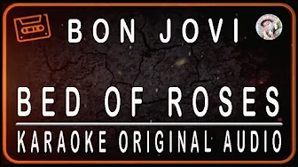 BON JOVI - BED OF ROSES - KARAOKE ORIGINAL AUDIO BON JOVI - BED OF ROSES - KARAOKE ORIGINAL AUDIO