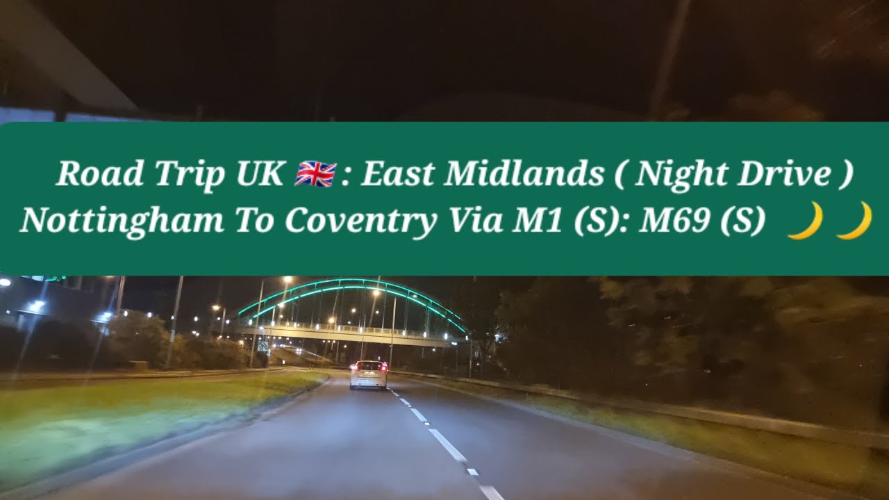 Road Trip UK 🇬🇧 | Nottingham To  Coventry ( UK ) | Raw Footage | via M1 (S) ; M69 (S) | Night Drive