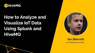 Webinar: How to Analyze and Visualize IoT Data Using Splunk and HiveMQ screenshot 5