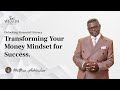 Transforming Your Money Mindset for Success