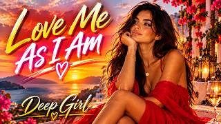 Deep Girl - LOVE ME AS I AM (Deep House/Electro 2026)