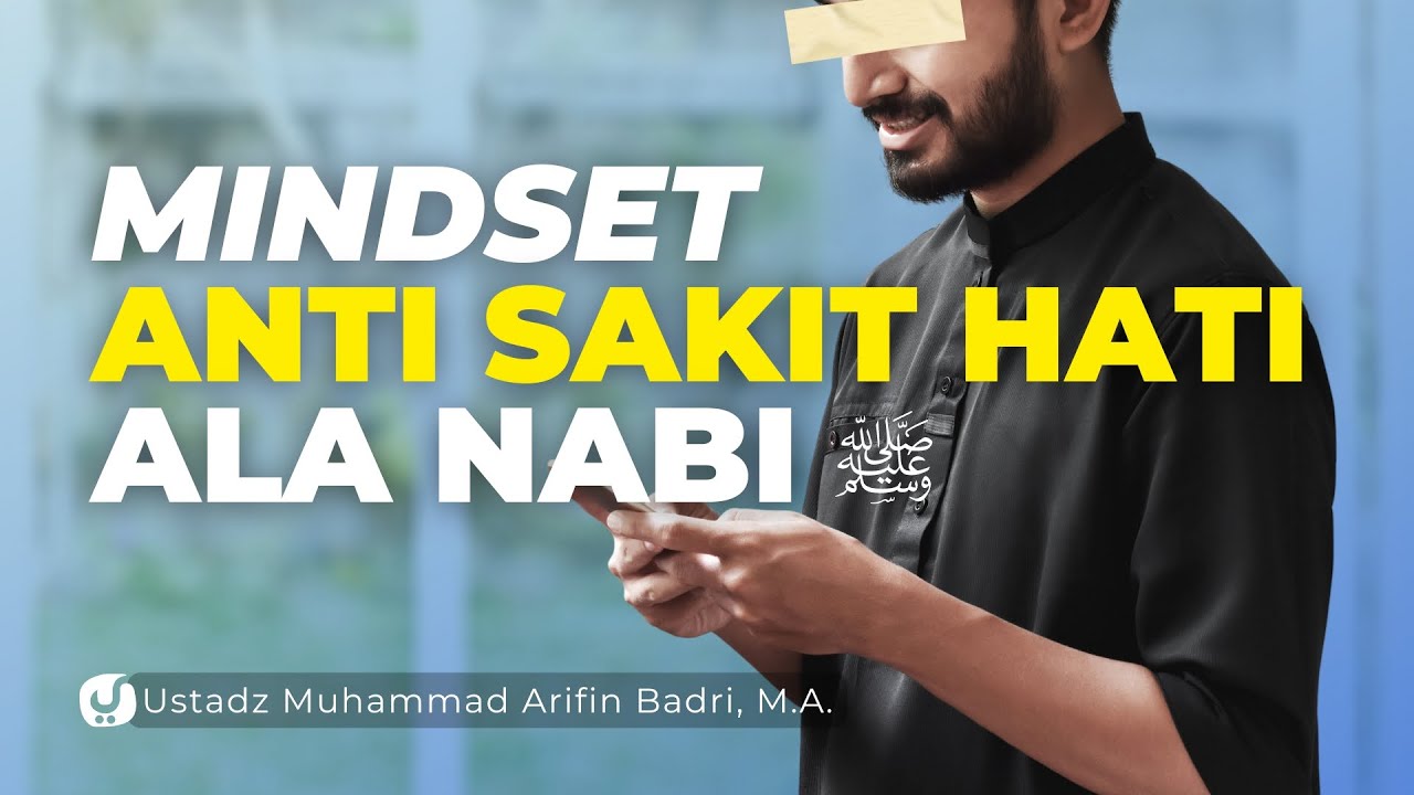 BAPER? SAKIT HATI? KECEWA? COBA UBAH MINDSET SEPERTI INI - Ustadz Dr. Muhammad Arifin Badri, M.A.