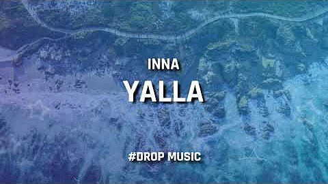 Inna - Yalla (Lyrics) #DropMusic