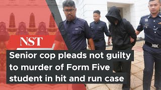 Senior cop pleads not guilty to murder of Form Five student in hit and run case
