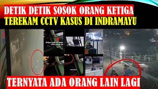 🔴DETIK DETIK SOSOK ORANG KETIGA❗❗❗ YANG TEREKAM CCTV INDRAMAYU YANG TERABAIKAN PENYIDIK ❗❗❗