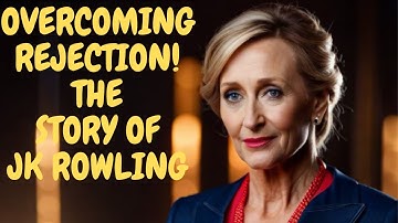 Overcoming Rejection: Lessons Learned from J.K. Rowling