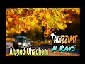 Ahmed UHACHEM TAWZZIMT N RAYS MUSIQUE AUDIO الشيخ حماد أهاشم تاوزيمت نالرايس Ahmed UHACHEM TAWZZIMT N RAYS MUSIQUE AUDIO الشيخ حماد أهاشم تاوزيمت نالرايس