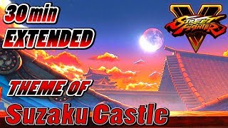 STREET FIGHTER 5 - Suzaku Castle Theme BGM ( 30min EXTENDED .ver )