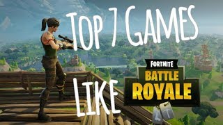 Top 7 Games Like Fortnite Battle Royale for Android with Links||Latest Updates 2018||By AllAbout PC