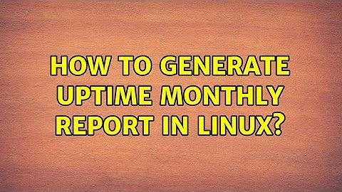 How to generate uptime monthly report in linux? (2 Solutions!!)