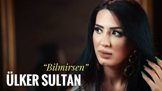 Ulker Sultan - Bilmirsen ( Yeni 2022 )