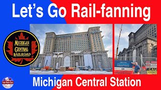 Let’s Go Rail fanning • Michigan Central Station