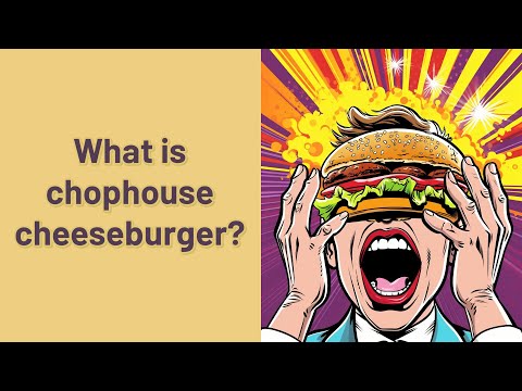 Video: Mis on chop house Cheddari burgeril?