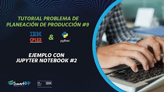 Formulación de Modelos de Optimización con CPLEX & Python 08 | Ejecución del modelo y Cierre