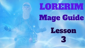 Lorerim (Skyrim) - Mage Guide Series - Lesson 3