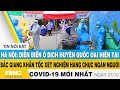 Tin tức Covid-19 mới nhất hôm nay 27/10 | Dich Virus Corona Việt Nam hôm nay | FBNC