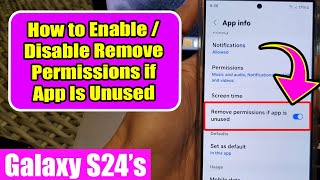 Galaxy S24/S24+/Ultra: How to Enable/Disable Remove Permissions if App Is Unused