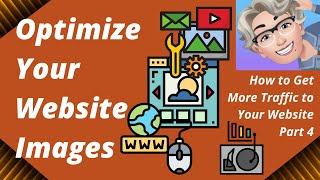 Optimize Your Website Images: How to Get More Traffic to Your Website Part 4