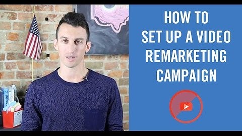 How To Set Up A YouTube Video Remarketing Campaign in Adwords