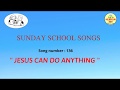  jesus can do anything   sunday school songs