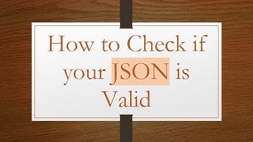How to Check if your JSON is Valid