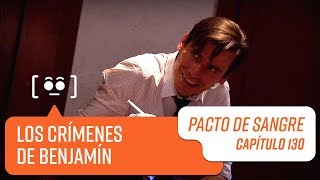 Los crímenes de Benjamín | Pacto de Sangre | Capítulo 130