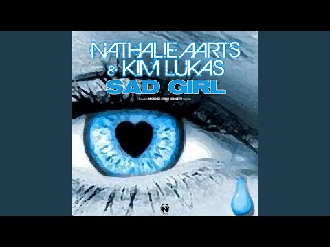 Nathalie Aarts, Kim Lukas - Sad Girl - Original Mix
