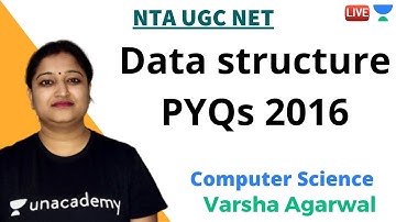 Data structure PYQs 2016 | Computer Science | Unacademy Live - NTA UGC NET | Varsha Agarwal