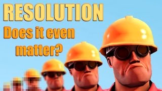 TF2: How Much Does Resolution Actually Matter? TF2: How Much Does Resolution Actually Matter?