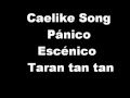 Caelike Song Pánico Escénico Taran tan tan