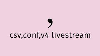 csvconf Live Stream Day 1