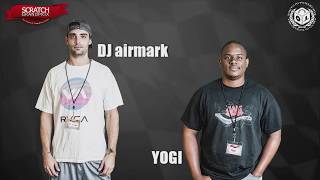 DJ airmark vs YOGI  - SCRATCH GRAND PRIX JULY 29TH 2017