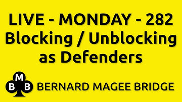 Bernard Magee Bridge 282 MONDAY - Blocking / Unblocking as defenders