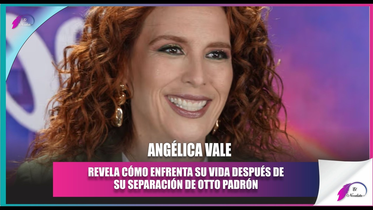 Angelica Vale revela cómo le va y como es su vida tras su separación de Otto Padrón