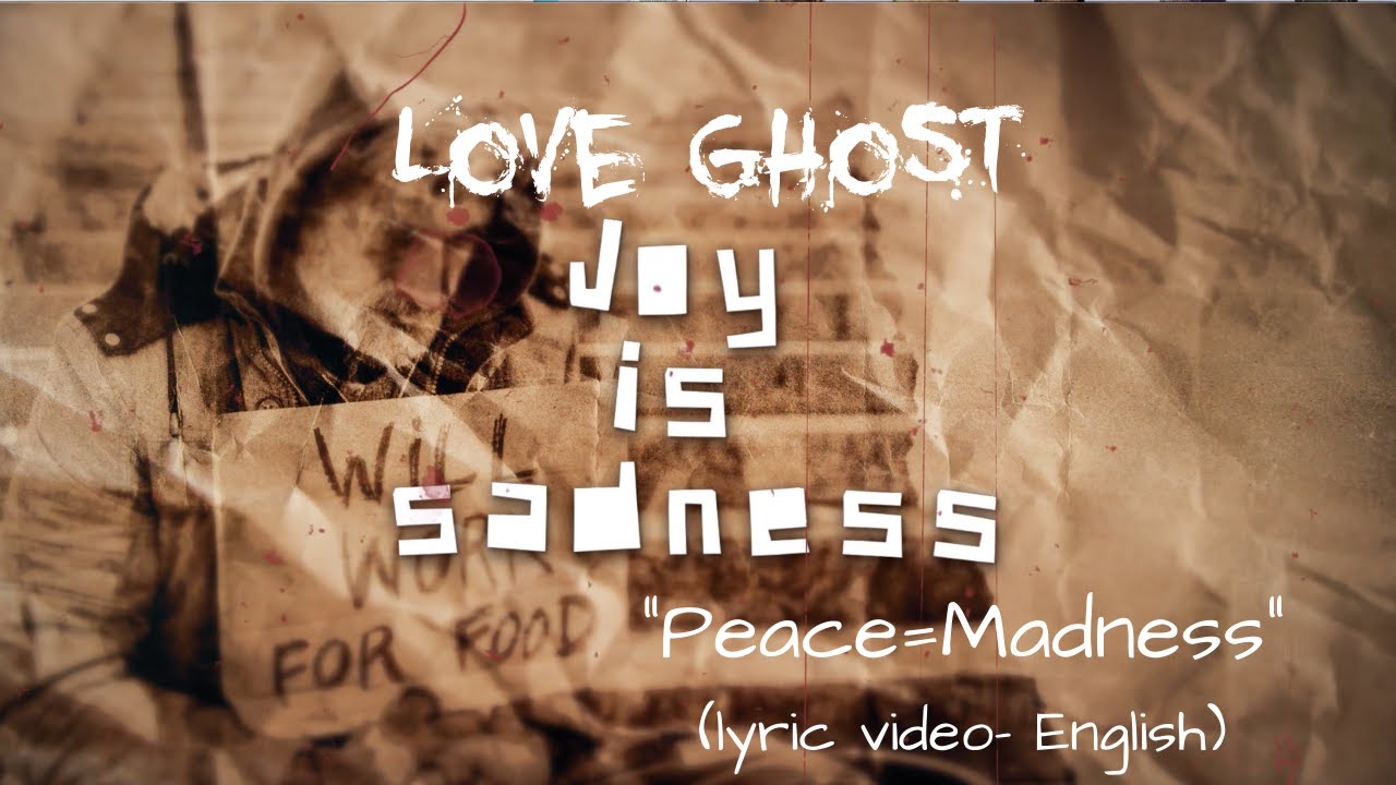 Love Ghost - "Peace=Madness" (lyric video- English)