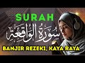 Al Waqiah 7x Full Setiap Hari | Ikhtiar Rezeki, Usaha Lancar, Hati Tenang