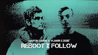 Martin Garrix \u0026 Vluarr vs. Zedd - Reboot vs. Follow (ZLDN Mashup)