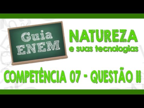 GUIA ENEM - Ciências da Natureza - Comp. 07 - Q11 Atividades