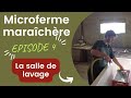 Microferme marachre sur  petite surface pisode 4  la salle de lavage