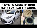 Toyota Aqua 2018 Model Hybrid Battery Fan Cleaning in Urdu | ٹویوٹا ایکوا بیٹری پنکھے کی صفائی | DIY