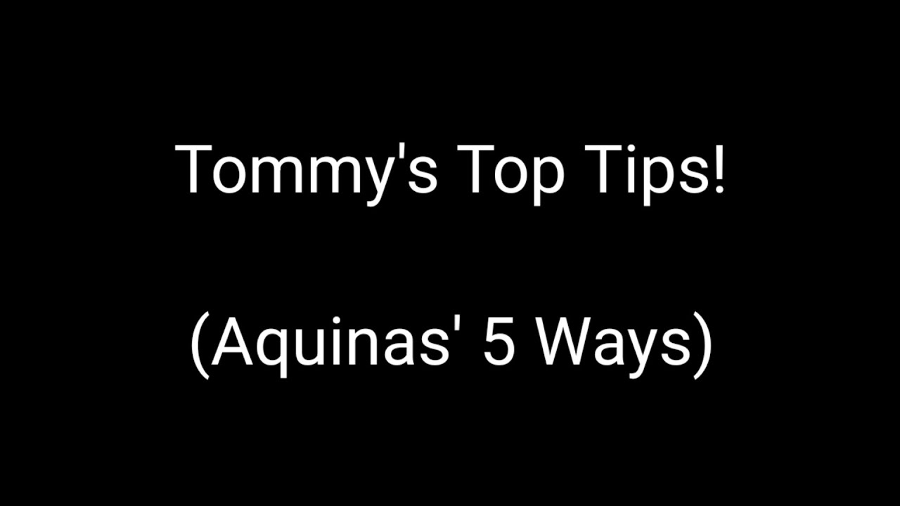 Tommy s top tips aquinas 5 ways youtube