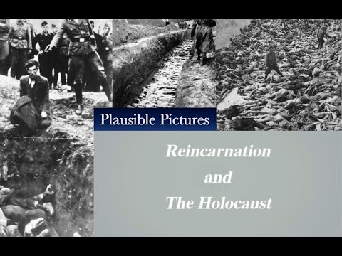 Reincarnation and the Holocaust (A Documentary by Dr Keith Parsons)