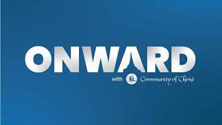 Onward with Community of Christ | Episode 1: A Conversation with the Worldwide Church