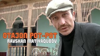 Otajon Pot-Pot - Ravshan Matiyaqubov | Отажон Пот-Пот - Равшан Матякубов