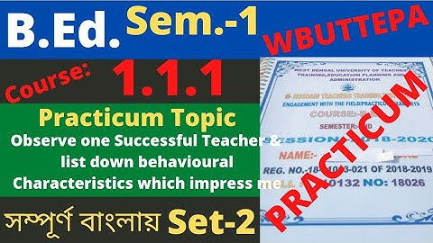 B.Ed. (Sem.-1) Practicum Course:1.1.1 Observe one Successful Teacher & list down behaviour. WBUTTEPA