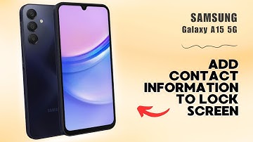 How to Add Contact Information to Lock Screen on Samsung Galaxy A15 5G