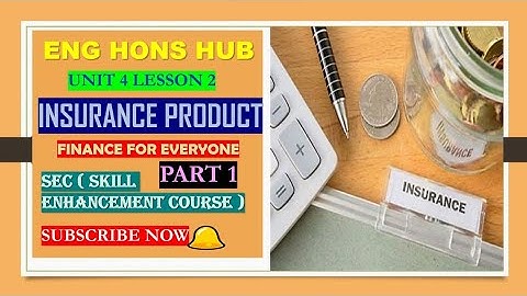 INSURANCE PRODUCT|| FINANCE FOR EVERYONE|| UNIT 4|| LESSON 2|| PART 1