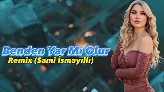 Benden Yarmi Olur 2023 ( Remix Sami İsmayilli ) Cok Dinlenen Şarkı Resimi