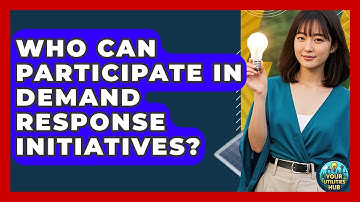 Who Can Participate in Demand Response Initiatives? - Your Utilities Hub