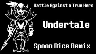 Undertale - Battle Against a True Hero | Spoon Dice Remix